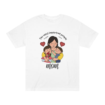 Most important people in my life call me mom Unisex Classic Tee - Shop 4 Me