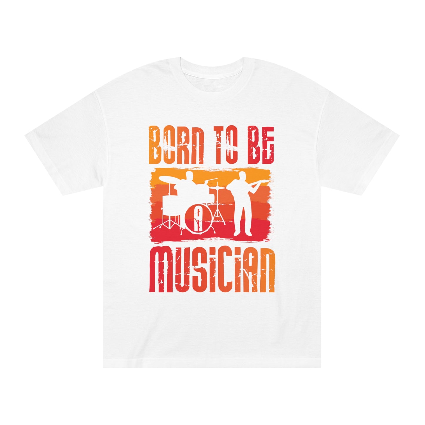 Born to be a musician Unisex Classic Tee - Shop 4 Me