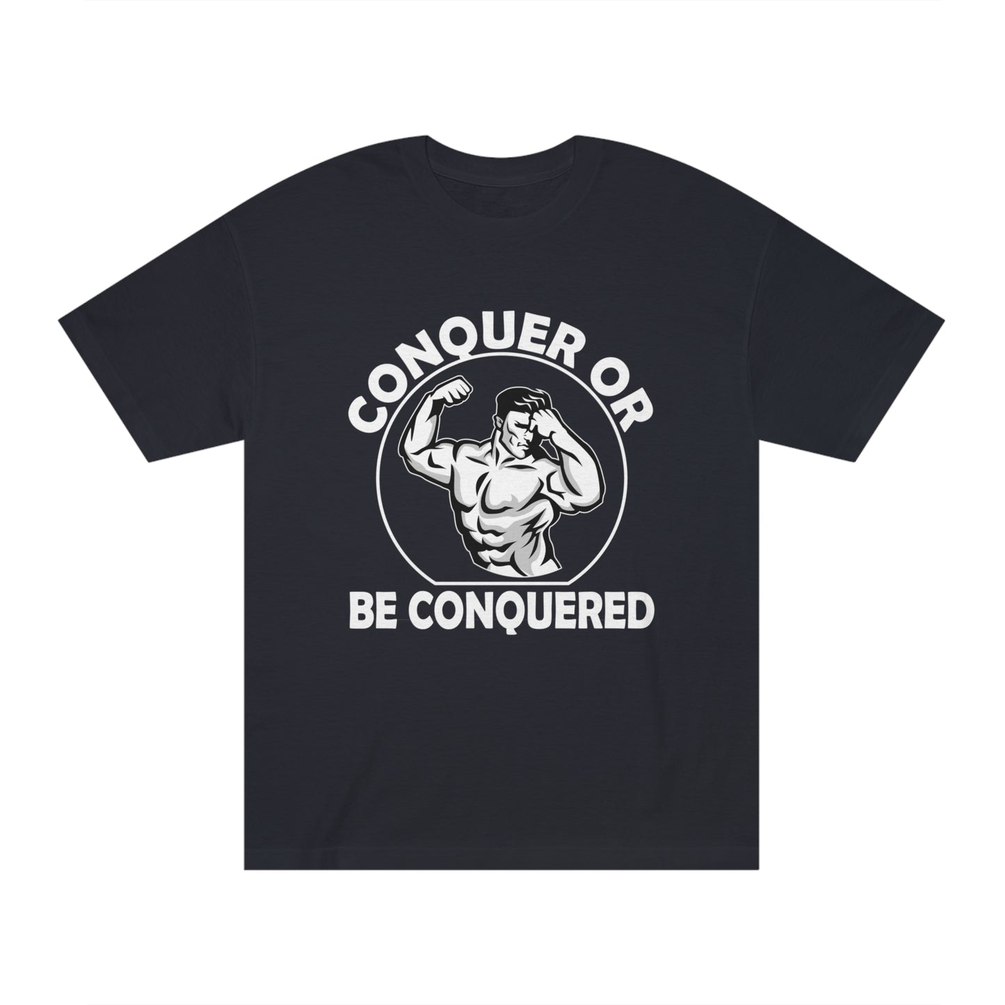 Be conquered Unisex Classic Tee