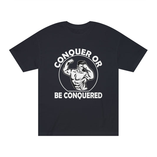 Be conquered Unisex Classic Tee