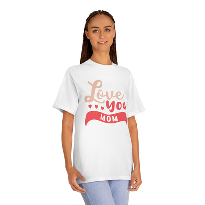 Love you mom Unisex Classic Tee - Shop 4 Me