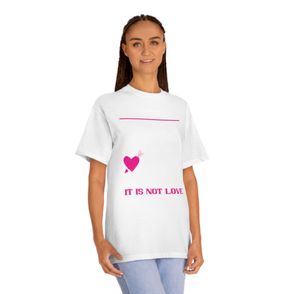 When love is not madness its not love Unisex Classic Tee