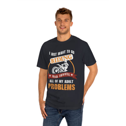 I just want to go riding Unisex Classic Tee