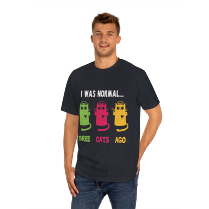 I was normal three cats ago Unisex Classic Tee - Shop 4 Me