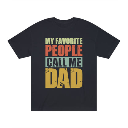 My favorite people call me Dad Unisex Classic Tee - Shop 4 Me