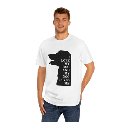 I love my dog and my dog loves me Unisex Classic Tee