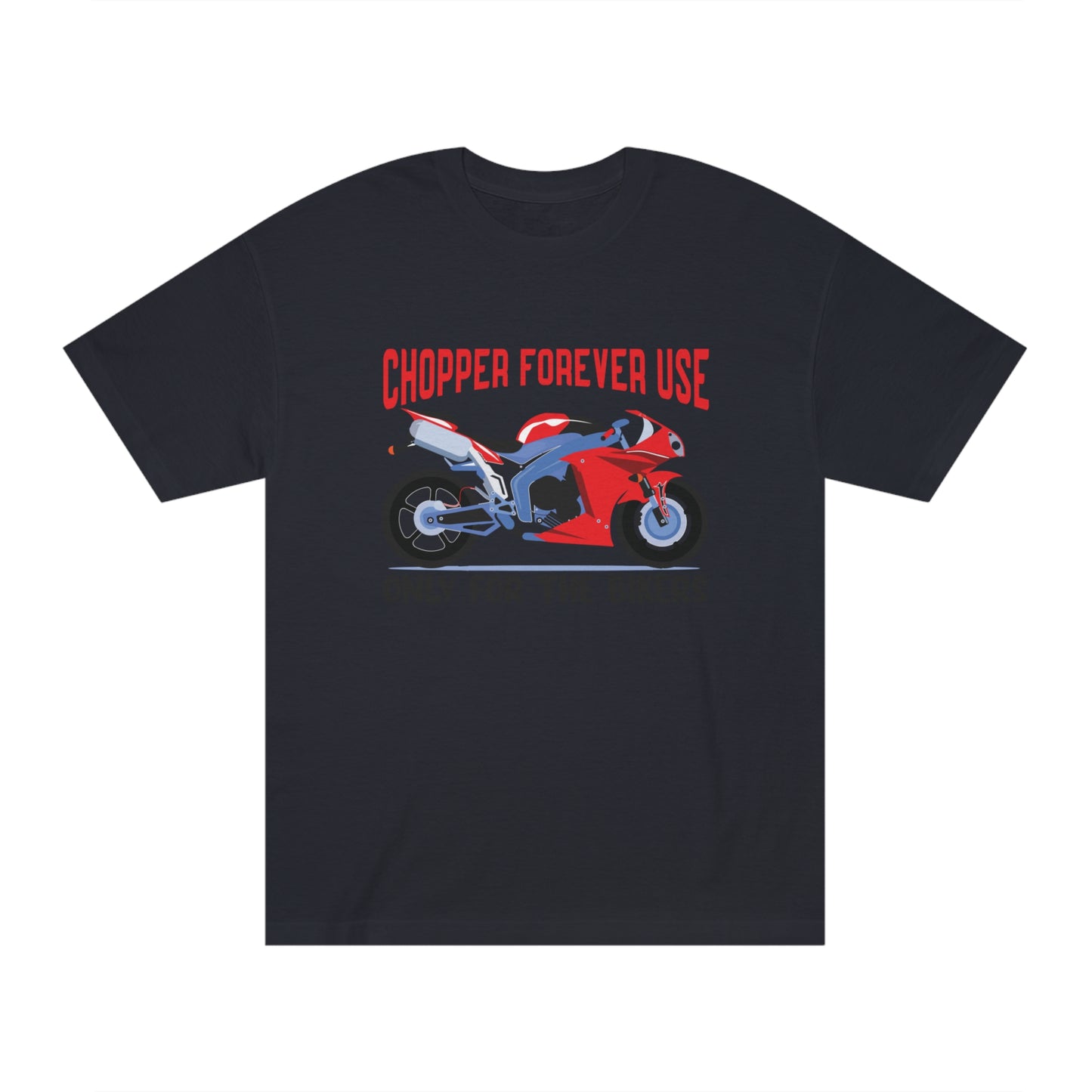 Chopper forever use Unisex Classic Tee