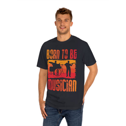 Born to be a musician Unisex Classic Tee - Shop 4 Me