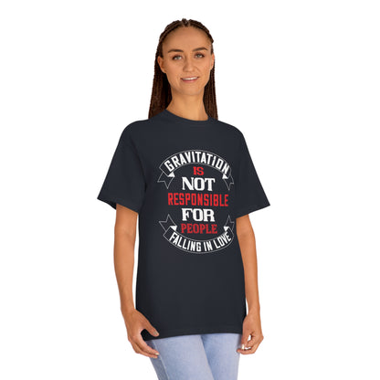 Gravitation is not responsible for falling in love Unisex Classic Tee