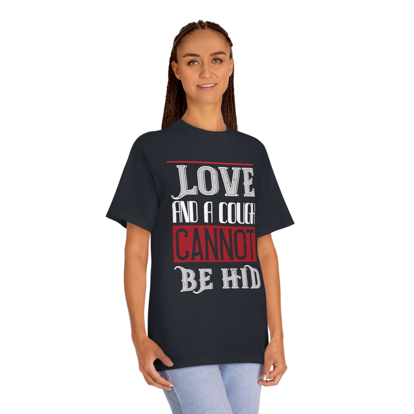 Love and a cough cannot be hid Unisex Classic Tee