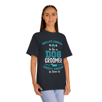 Skilled enough to be a dog groomer Unisex Classic Tee